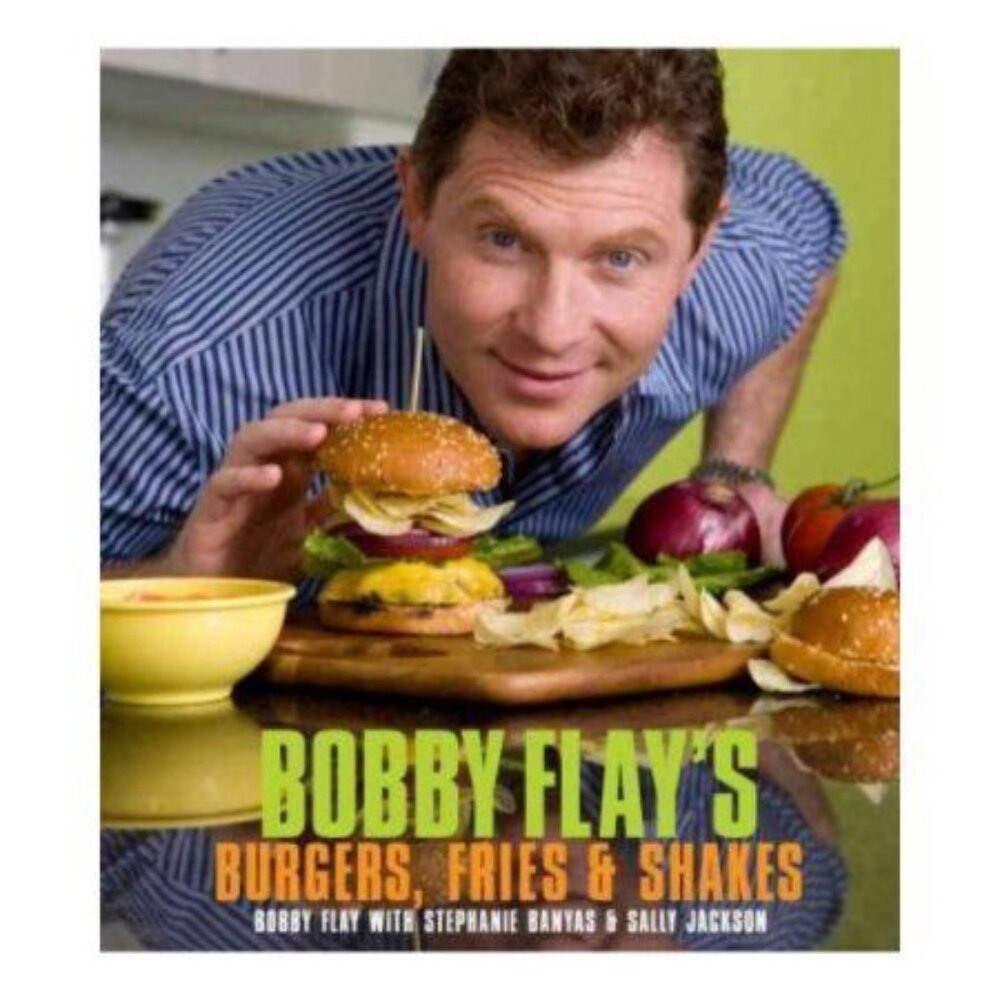 Bobby Flay's Burgers, Fries, and Shakes: a Cookbook